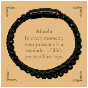 Abuela Thank You Gifts, Your presence is a reminder of life's greatest, Appreciation Blessing Birthday Stone Leather Bracelets f